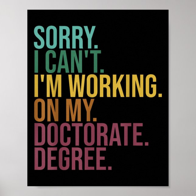 Funny Dissertation , Sorry I Can't Working On Doct Poster (Front)