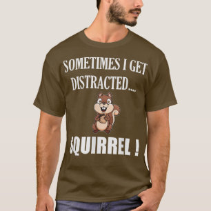 FUNNY DISTRACTED SQUIRRELAnimal Zoo Farm Meme Gift T-Shirt