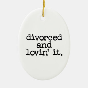 Funny Divorce Gift "Divorced and lovin' it." Ceramic Tree Decoration