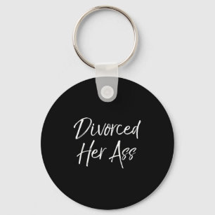 Funny Divorce Gift For Men Sarcastic Quote Divorce Key Ring