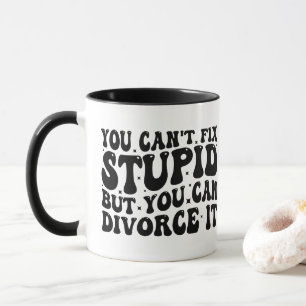 Funny Divorce Gift - You Can't Fix Stupid But, Mum Mug