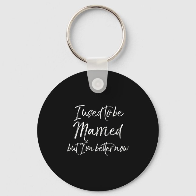 Funny Divorce Joke I Used To Be Married But I'm Be Key Ring (Front)