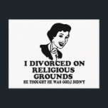 Funny divorce postcard<br><div class="desc">Funny divorce Tees and other funny divorce merchandise for any woman who is recently divorced and who lived with a man who thought he was god.</div>