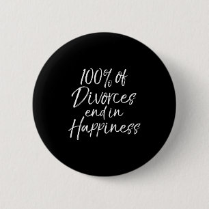 Funny Divorce Quote 100% Of Divorces End In Hapnes 6 Cm Round Badge