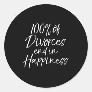 Funny Divorce Quote 100% Of Divorces End In Hapnes Classic Round Sticker