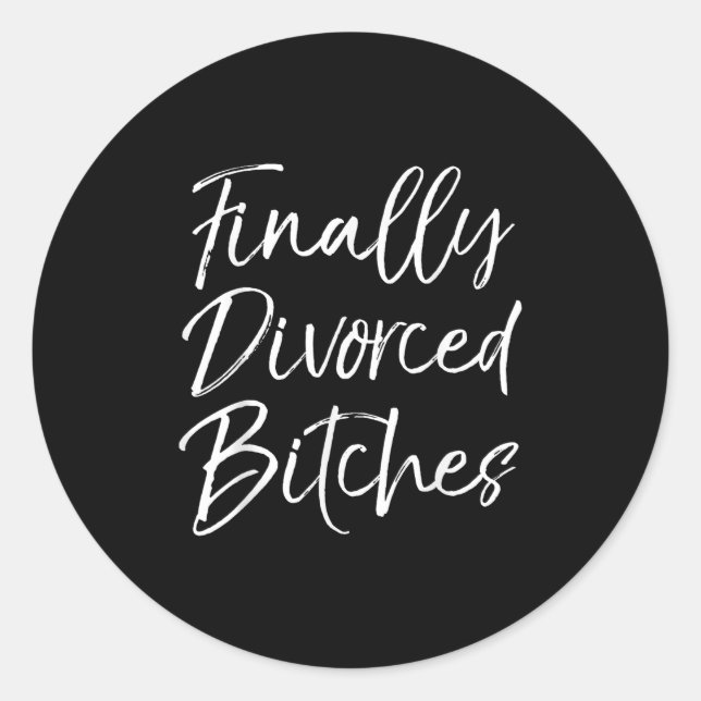 Funny Divorce Shirt For Women Cute Finally Divorce Classic Round Sticker (Front)