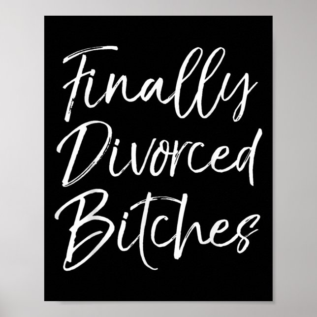 Funny Divorce Shirt For Women Cute Finally Divorce Poster (Front)