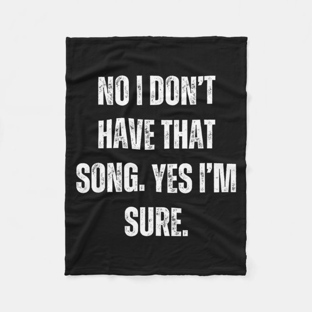 Funny Dj I Dont Have That Song Request Mens Womens Fleece Blanket (Front)