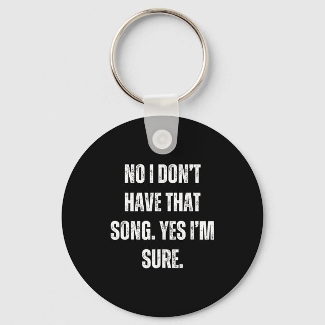 Funny Dj I Dont Have That Song Request Mens Womens Key Ring (Front)