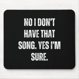 Funny Dj I Dont Have That Song Request Mens Womens Mouse Mat