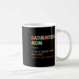 Funny Dminton Mum Definition Dminton Mum For Women Coffee Mug