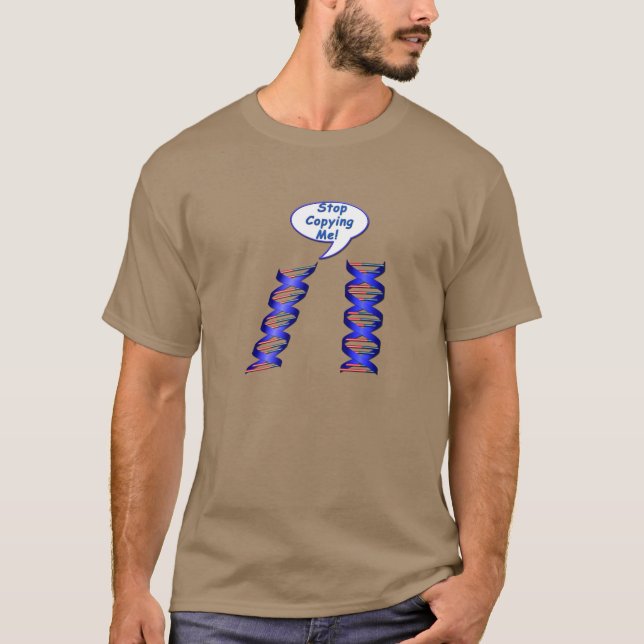 Funny DNA: Stop Copying Me T-Shirt (Front)