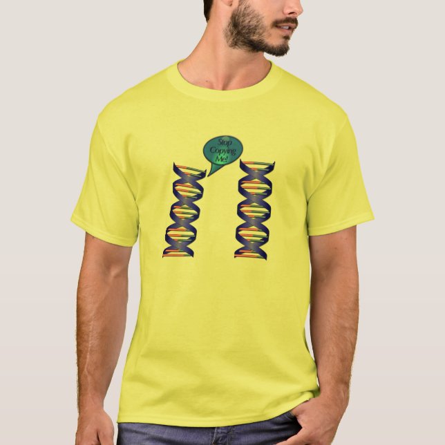 Funny DNA: Stop Copying Me T-Shirt (Front)