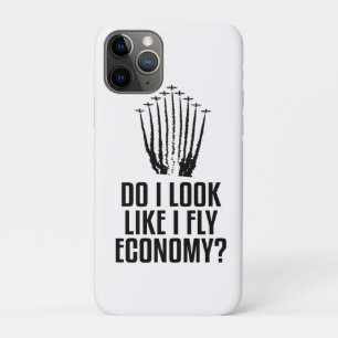 Funny Do I Look Like I Fly Economy Traveller Quote iPhone 11 Pro Case