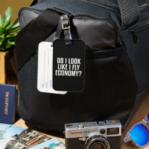Funny Do I Look Like I Fly Economy Traveller Quote Luggage Tag