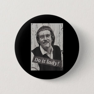 Funny Do It Lady Chit Humour 6 Cm Round Badge
