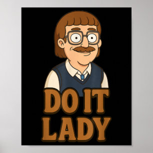 Funny Do It Lady Chit Humour Idea Poster