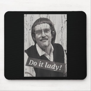 Funny Do It Lady Chit Humour Mouse Mat