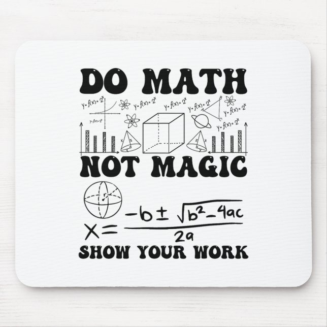 Funny Do Math Not Magic Show Your Work Back To Sch Mouse Mat (Front)