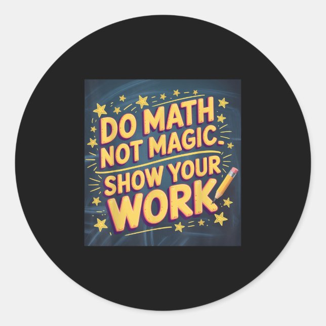 Funny Do Math Not Magic Teacher Back To School Mat Classic Round Sticker (Front)
