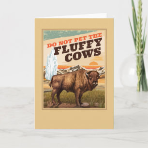 Funny Do Not Pet The Fluffy Cows Bison Lover Card