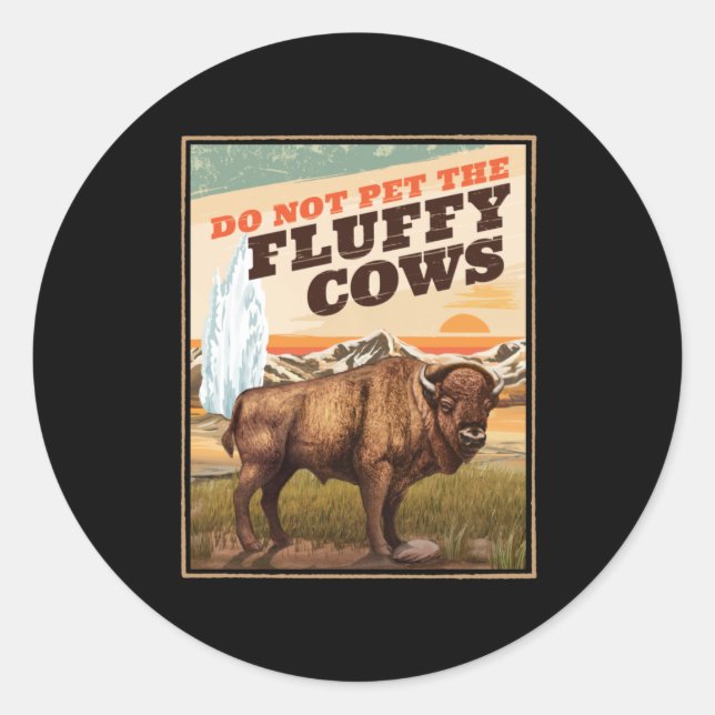 Funny Do Not Pet The Fluffy Cows Bison Lover Classic Round Sticker (Front)