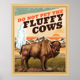 Funny Do Not Pet The Fluffy Cows Bison  Poster