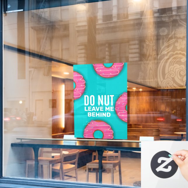 Funny Do Nut Do Not Leave Me Behind Doughnut Shop Window Cling (Cafe Window)