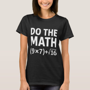 Funny Do The Math Meme – Nerd Humor Equation 67 T-Shirt