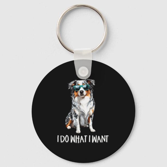 Funny Do What I Want Blue Merle Australian Shepher Key Ring (Front)