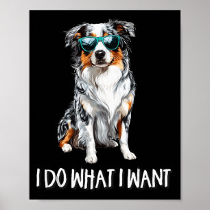 Funny Do What I Want Blue Merle Australian Shepher Poster
