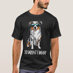 Funny Do What I Want Blue Merle Australian Shepher T-Shirt