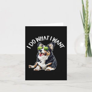 Funny Do What I Want Welsh Black Tricolor Corgi Lo Card