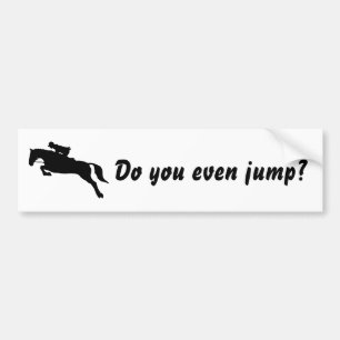 Funny Do you even jump horse jumping equestrian Bumper Sticker