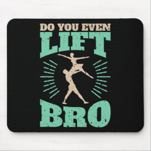 Funny Do You Even Lift Bro Cool Male Ballet Dancin Mouse Mat