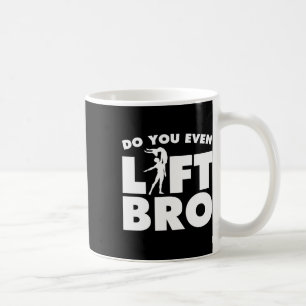 Funny Do You Even Lift Bro Gift Cool Male Ballet D Coffee Mug