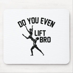 Funny Do You Even Lift Bro Gift Cool Male Ballet D Mouse Mat