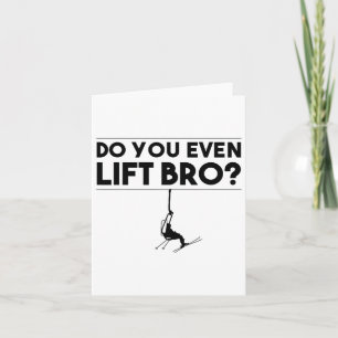 Funny Do You Even Lift Bro Gift Cute Skiing Lover  Card