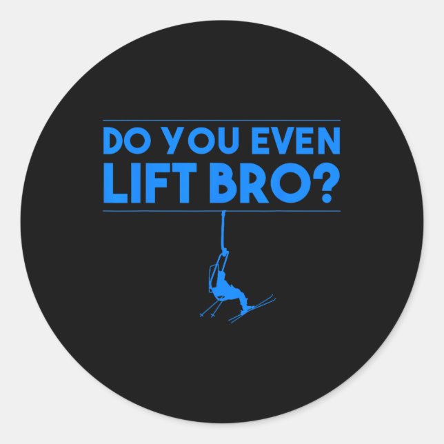 Funny Do You Even Lift Bro Gift Cute Skiing Lover  Classic Round Sticker (Front)