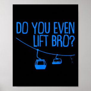 Funny Do You Even Lift Bro Gift Cute Skiing Lover  Poster