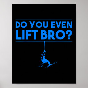 Funny Do You Even Lift Bro Gift Cute Skiing Lover Poster