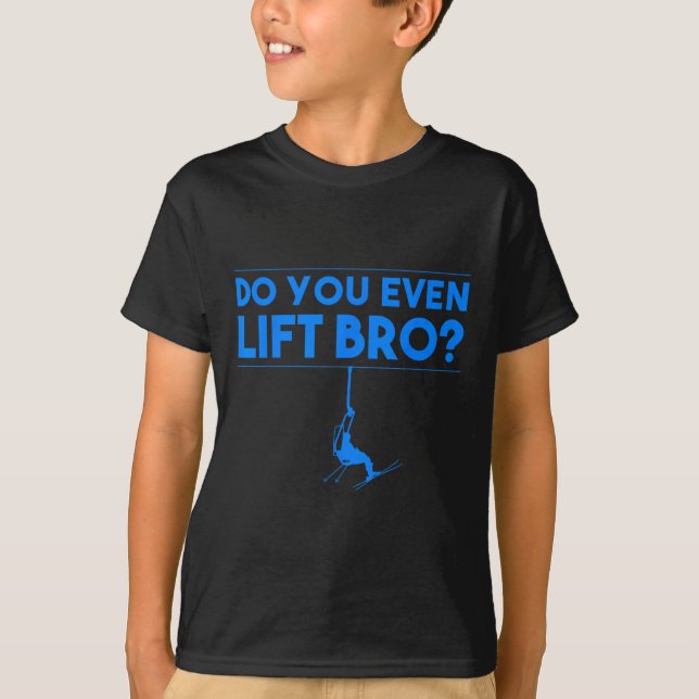 Funny Do You Even Lift Bro Gift Cute Skiing Lover  T-Shirt (Front)