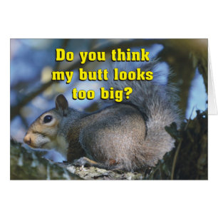 Funny Do You Think My Butt Looks Too Big?