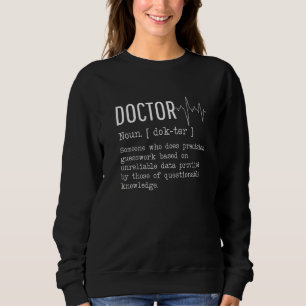 Funny Doctor Definition Medical Healthcare Physici Sweatshirt