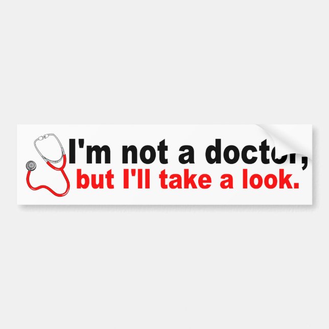 Funny doctor joke bumper sticker (Front)