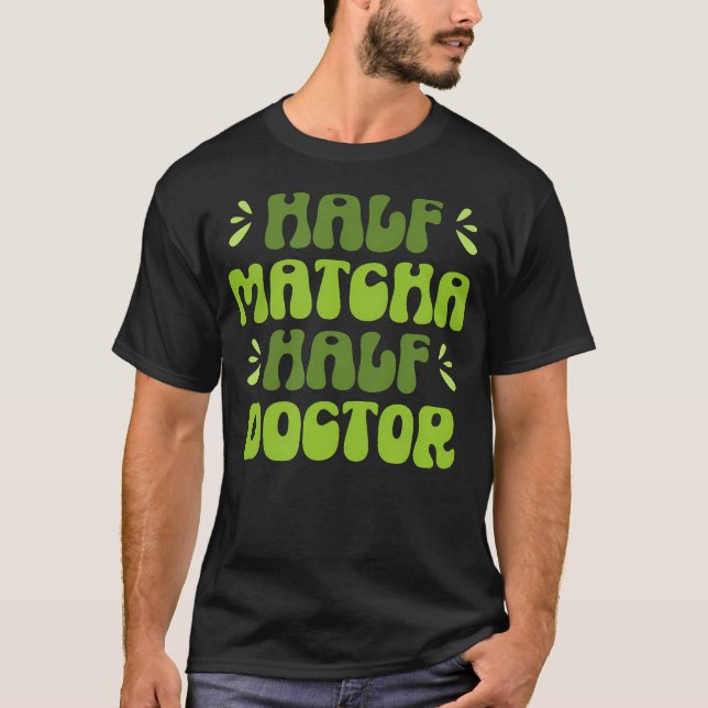 Funny Doctor Matcha Drinker T-Shirt (Front)