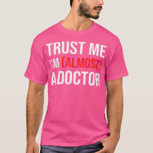 Funny Doctor Medical Student Trainee I'M Almost A T-Shirt