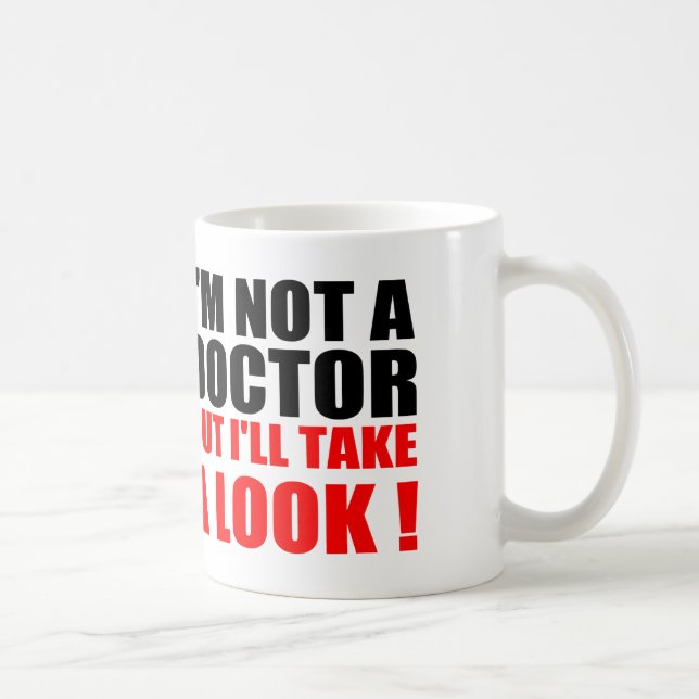 Funny Doctor Quotes: I'M NOT A DOCTOR Coffee Mug (Right)