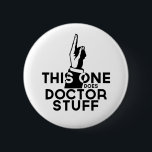 Funny Doctor Vintage - Physician This One 6 Cm Round Badge<br><div class="desc">Funny doctor design that says "This One Does Doctor Stuff". For physicians,  surgeons and any doctor type.</div>
