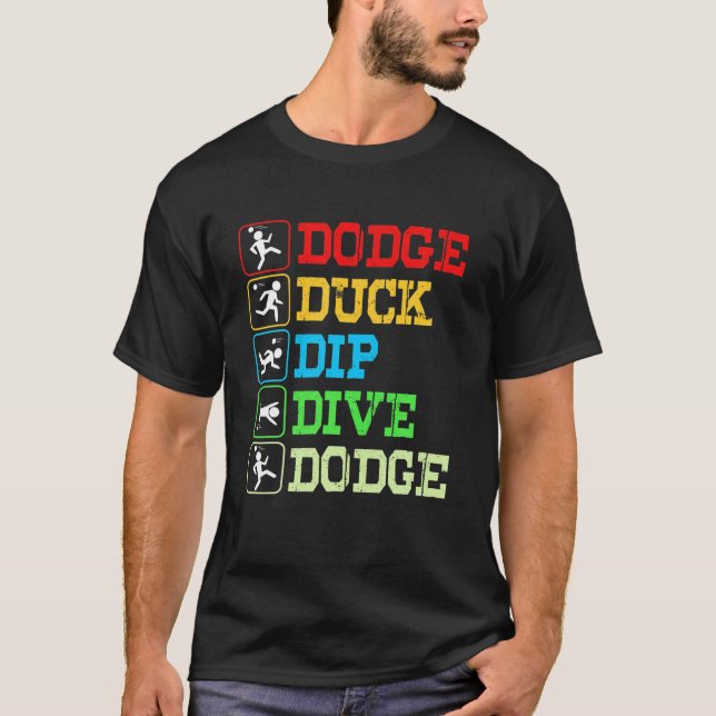 Funny Dodgeball Dodge Duck Dip Dive Dodge T-Shirt (Front)